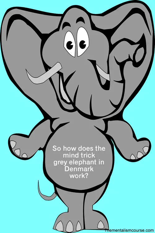 How does the mind trick like grey elephant in Denmark work